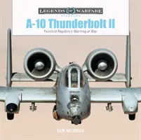 A-10 Thunderbolt II: Fairchild Republic's Warthog la război - A-10 Thunderbolt II: Fairchild Republic's Warthog at War