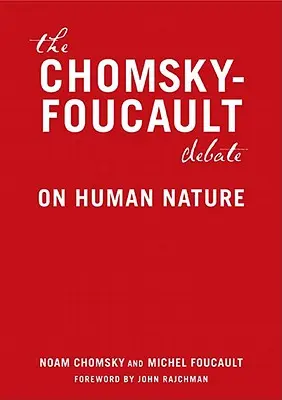 Dezbaterea Chomsky-Foucault: Despre natura umană - The Chomsky-Foucault Debate: On Human Nature