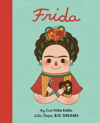 Frida Kahlo: Prima mea Frida Kahlo - Frida Kahlo: My First Frida Kahlo