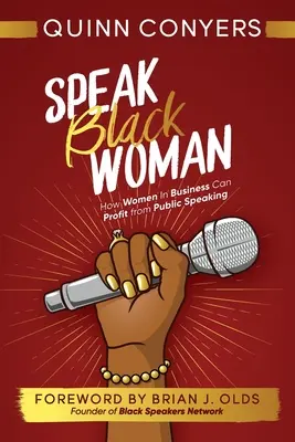 Speak Black Woman: Cum pot profita femeile în afaceri de pe urma discursului în public - Speak Black Woman: How Women In Business Can Profit from Public Speaking