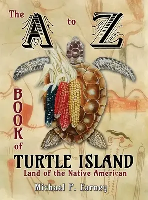 Cartea de la A la Z a insulei Turtle, tărâmul nativilor americani - The A to Z Book of Turtle Island, Land of the Native American