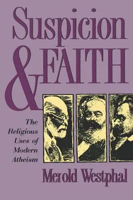 Suspiciune și credință: Utilizările religioase ale ateismului modern - Suspicion and Faith: The Religious Uses of Modern Atheism