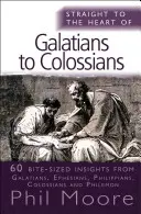 Direct la inima de la Galateni la Coloseni: 60 Bite-Sized Insights - Straight to the Heart of Galatians to Colossians: 60 Bite-Sized Insights