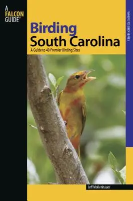 Carolina de Sud: A Guide to 40 Premier Birding Sites - South Carolina: A Guide to 40 Premier Birding Sites