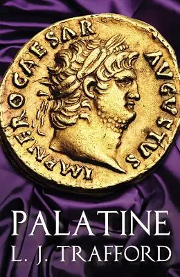 Palatina: The Four Emperors Series: Cartea I - Palatine: The Four Emperors Series: Book I