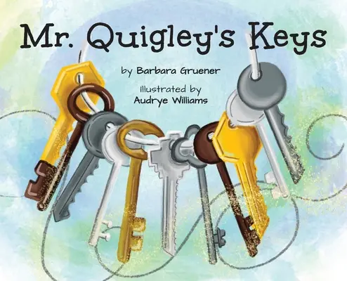 Mr. Quigley's Keys (Câștigătorul premiului Mom's Choice) - Mr. Quigley's Keys (Mom's Choice Award Winner)