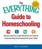 The Everything Guide to Homeschooling: Tot ce ai nevoie pentru a crea cel mai bun curriculum și mediu de învățare pentru copilul tău - The Everything Guide to Homeschooling: All You Need to Create the Best Curriculum and Learning Environment for Your Child