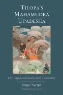 Mahamudra Upadesha a lui Tilopa: Instrucțiunile Gangama cu comentarii - Tilopa's Mahamudra Upadesha: The Gangama Instructions with Commentary