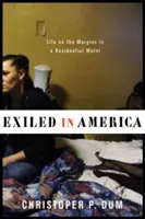 Exilat în America: Viața la margine într-un motel rezidențial (Life on the Margins in a Residential Motel) - Exiled in America: Life on the Margins in a Residential Motel