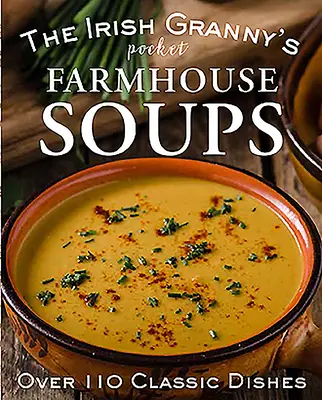 Supele de buzunar ale bunicii irlandeze Farmhouse Soups - The Irish Granny's Pocket Farmhouse Soups
