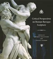 Perspective critice asupra sculpturii baroce romane - Critical Perspectives on Roman Baroque Sculpture