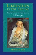 Eliberarea într-o singură viață: Biografiile și învățăturile lui Milarepa - Liberation in One Lifetime: Biographies and Teachings of Milarepa