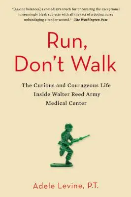 Run, Don't Walk: Viața curioasă și curajoasă din interiorul Centrului Medical Militar Walter Reed - Run, Don't Walk: The Curious and Courageous Life Inside Walter Reed Army Medical Center