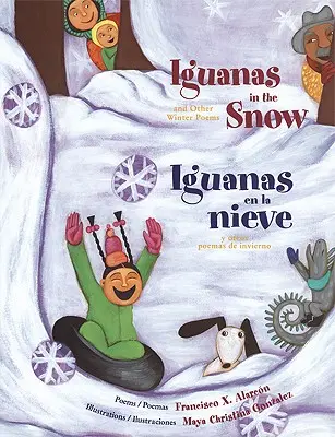 Iguanas in the Snow and Other Winter Poems/ Iguanas En La Nieve Y Otros Poemas de Invierno