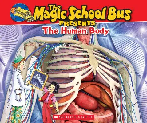 Autobuzul Școlii Magice Prezintă: The Human Body: Un însoțitor de non-ficțiune pentru seria originală Magic School Bus - The Magic School Bus Presents: The Human Body: A Nonfiction Companion to the Original Magic School Bus Series