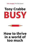 Busy - How to Thrive in A World of Too Much