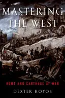Stăpânirea Occidentului: Roma și Cartagina în război (Rome and Carthage at War) - Mastering the West: Rome and Carthage at War
