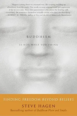 Budismul nu este ceea ce crezi: Găsirea libertății dincolo de credințe - Buddhism Is Not What You Think: Finding Freedom Beyond Beliefs