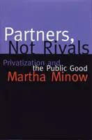 Parteneri, nu rivali: Privatizarea și binele public - Partners Not Rivals: Privatization and the Public Good