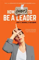Cum (NU) să fii un lider - How (NOT) To Be A Leader