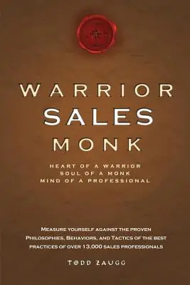 Warrior Sales Monk: Inima unui războinic, sufletul unui călugăr, mintea unui profesionist - Warrior Sales Monk: Heart of a Warrior, Soul of a Monk, Mind of a Professional