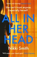 All in Her Head - Un thriller care întoarce pagini, perfect pentru fanii lui Harriet Tyce - All in Her Head - A page-turning thriller perfect for fans of Harriet Tyce