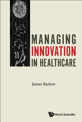 Gestionarea inovării în domeniul asistenței medicale - Managing Innovation in Healthcare