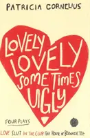 Lovely Lovely Sometimes Ugly - Patru piese de teatru - Lovely Lovely Sometimes Ugly - Four Plays