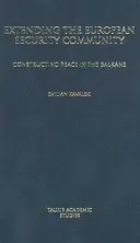 Extinderea Comunității Europene de Securitate: Construirea păcii în Balcani - Extending the European Security Community: Constructing Peace in the Balkans