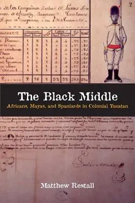 Mediul negru: Africanii, mayașii și spaniolii în Yucatanul colonial - The Black Middle: Africans, Mayas, and Spaniards in Colonial Yucatan