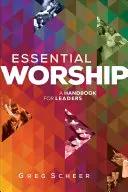 Essential Worship: Un manual pentru lideri - Essential Worship: A Handbook for Leaders