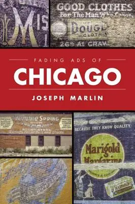 Anunțuri decolorate din Chicago - Fading Ads of Chicago