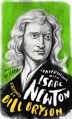 Conversații cu Isaac Newton: Un dialog fictiv bazat pe fapte biografice - Conversations with Isaac Newton: A Fictional Dialogue Based on Biographical Facts
