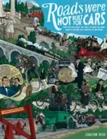 Roads Were Not Built for Cars: Cum bicicliștii au fost primii care au militat pentru drumuri bune și au devenit pionierii automobilismului - Roads Were Not Built for Cars: How Cyclists Were the First to Push for Good Roads & Became the Pioneers of Motoring
