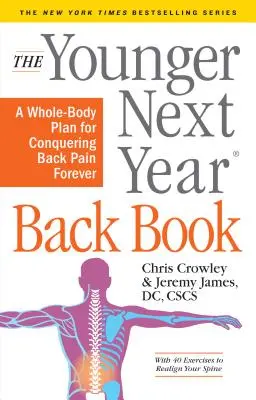 Cartea pentru spate Younger Next Year: Planul întregului corp pentru a învinge durerile de spate pentru totdeauna - The Younger Next Year Back Book: The Whole-Body Plan to Conquer Back Pain Forever