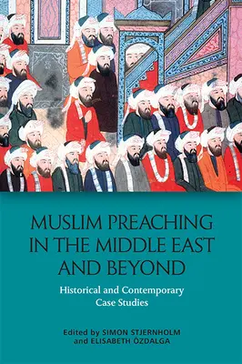 Predica musulmană în Orientul Mijlociu și nu numai: Studii de caz istorice și contemporane - Muslim Preaching in the Middle East and Beyond: Historical and Contemporary Case Studies