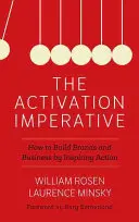 Imperativul activării: Cum să construiești branduri și afaceri prin inspirarea acțiunii - The Activation Imperative: How to Build Brands and Business by Inspiring Action