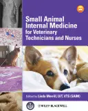 Medicina internă a animalelor mici pentru tehnicieni și asistenți veterinari - Small Animal Internal Medicine for Veterinary Technicians and Nurses
