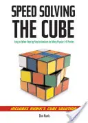 Speedsolving the Cube: Instrucțiuni ușor de urmat, pas cu pas, pentru multe puzzle-uri 3-D populare - Speedsolving the Cube: Easy-To-Follow, Step-By-Step Instructions for Many Popular 3-D Puzzles