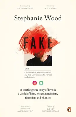 Fake: O uimitoare poveste adevărată de dragoste într-o lume a mincinoșilor, escrocilor, narcisiștilor, fanteziștilor și farsorilor - Fake: A Startling True Story of Love in a World of Liars, Cheats, Narcissists, Fantasists and Phonies