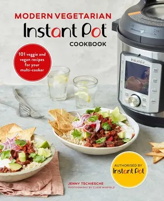 Carte de bucate vegetariană modernă Instant Pot(r): 101 Rețete vegetariene și vegane pentru Multi-Cooker-ul dvs. - Modern Vegetarian Instant Pot(r) Cookbook: 101 Veggie and Vegan Recipes for Your Multi-Cooker