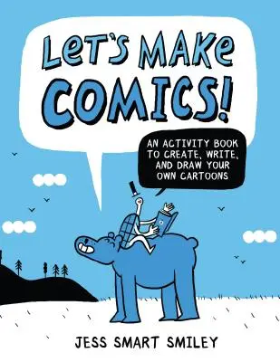 Let's Make Comics!: O carte de activități pentru a crea, scrie și desena propriile desene animate - Let's Make Comics!: An Activity Book to Create, Write, and Draw Your Own Cartoons