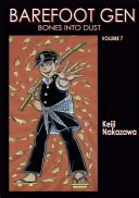 Barefoot Gen, volumul 7: Bones Into Dust - Barefoot Gen Volume 7: Bones Into Dust