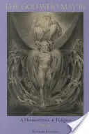 Dumnezeul care poate fi: O hermeneutică a religiei - The God Who May Be: A Hermeneutics of Religion