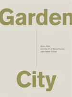 Garden City: Munca, odihna și arta de a fi om. - Garden City: Work, Rest, and the Art of Being Human.