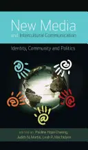 Noile media și comunicarea interculturală; Identitate, comunitate și politică - New Media and Intercultural Communication; Identity, Community and Politics