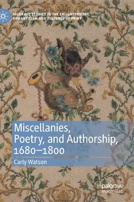 Miscelanee, poezie și autorat, 1680-1800 - Miscellanies, Poetry, and Authorship, 1680-1800