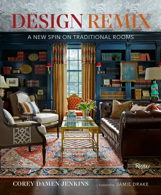 Design Remix: O nouă abordare a camerelor tradiționale - Design Remix: A New Spin on Traditional Rooms
