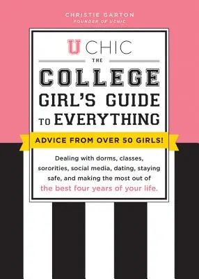 U Chic: Ghidul colegei pentru orice: Cum să te descurci cu dormitoarele, clasele, frățiile, social media, întâlnirile, siguranța, o - U Chic: The College Girl's Guide to Everything: Dealing with Dorms, Classes, Sororities, Social Media, Dating, Staying Safe, a