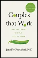 Cupluri care funcționează - Cum să prosperi în dragoste și la serviciu - Couples That Work - How To Thrive in Love and at Work
